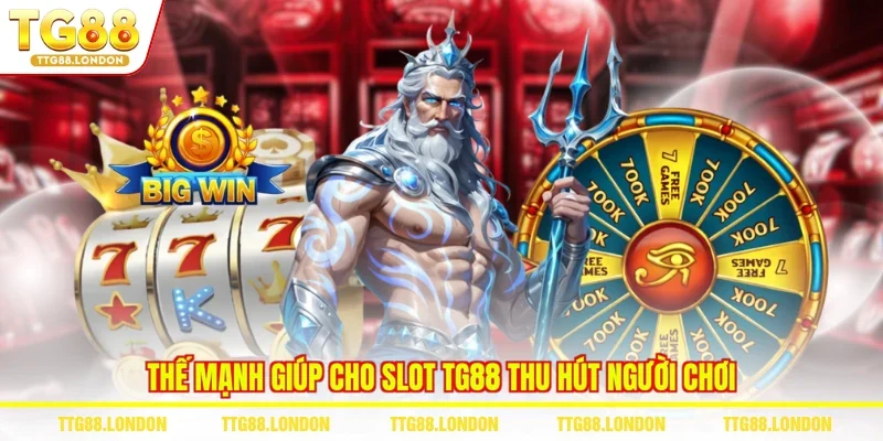Thế mạnh giúp cho Slot TG88 thu hút người chơi